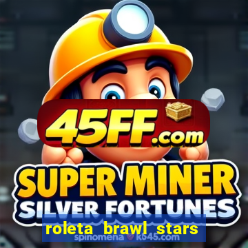 roleta brawl stars 2024 85 brawlers